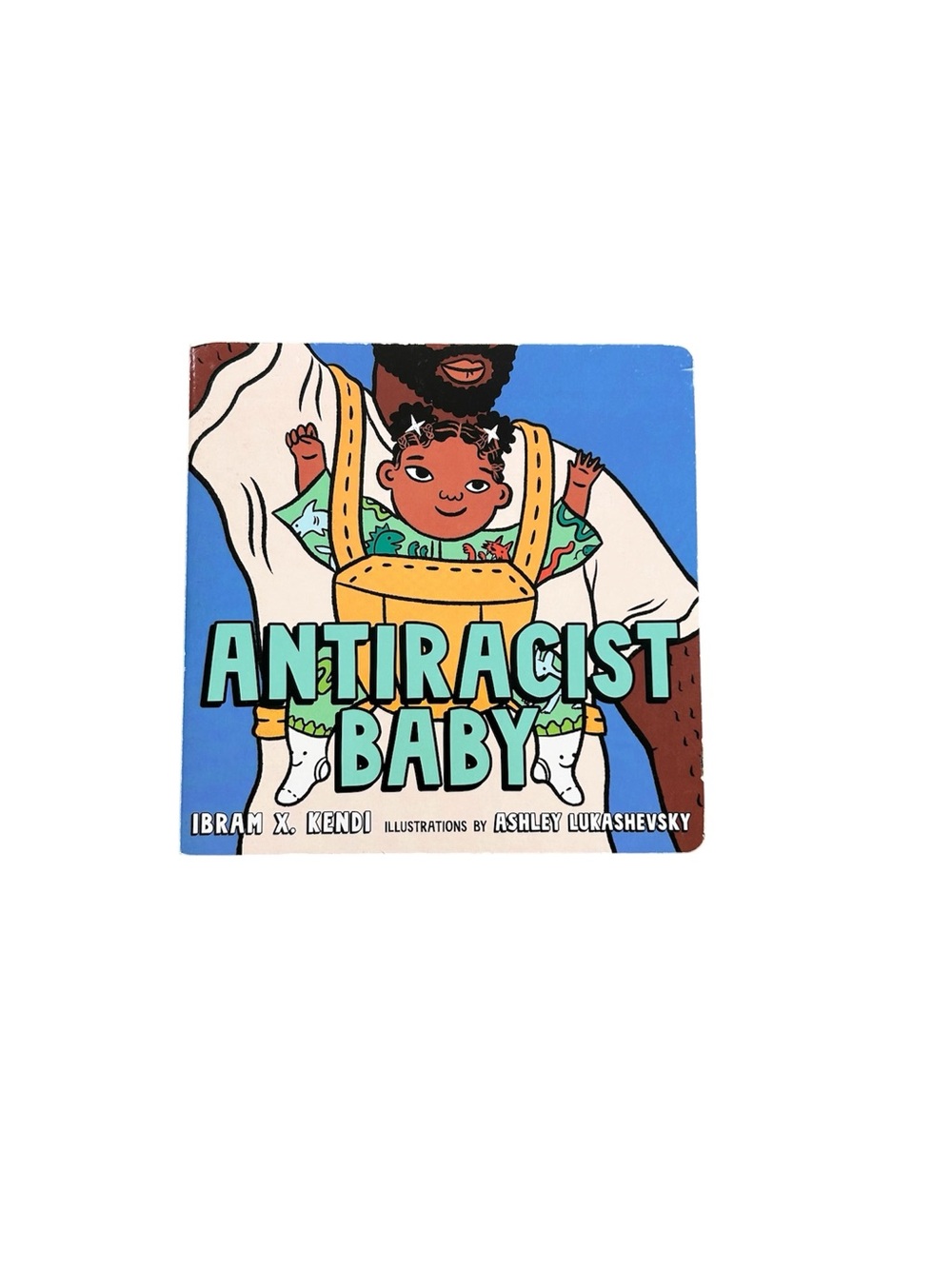 Antiracist Baby - Children's Board Book That Celebrates All Our Differences